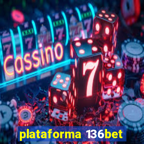 plataforma 136bet