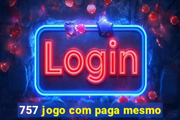 757 jogo com paga mesmo