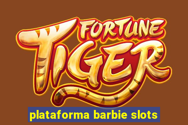 plataforma barbie slots