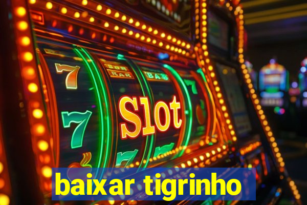 baixar tigrinho