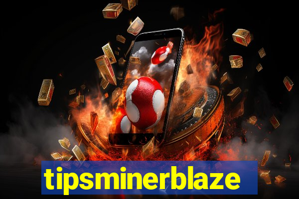 tipsminerblaze