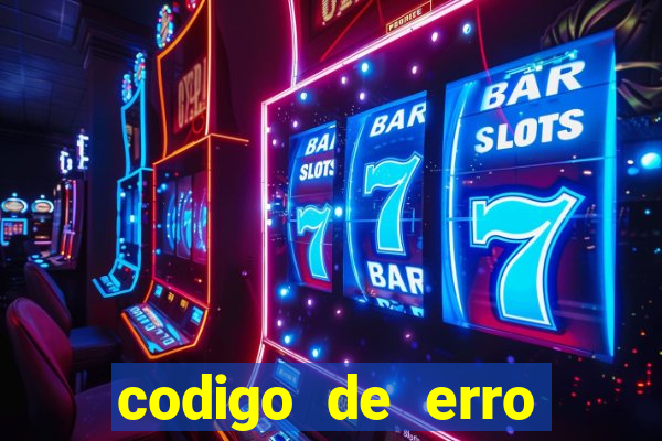 codigo de erro s105 bet365