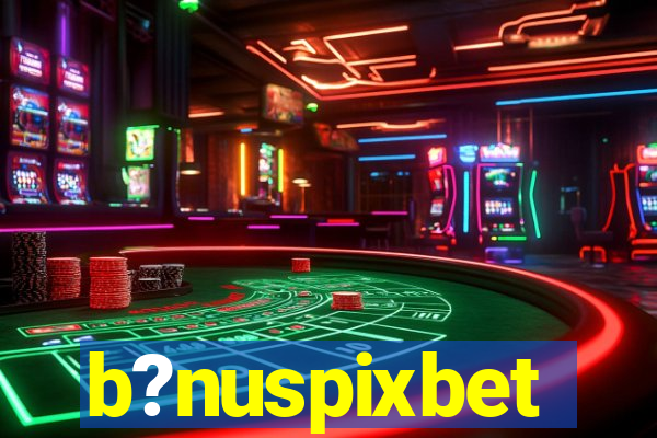 b?nuspixbet