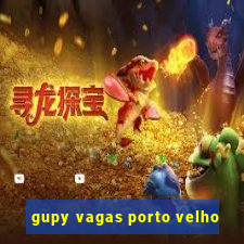 gupy vagas porto velho