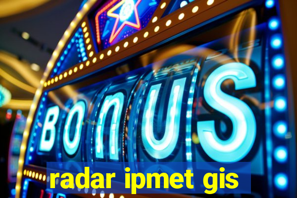 radar ipmet gis