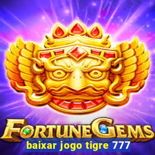 baixar jogo tigre 777