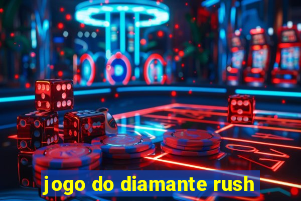 jogo do diamante rush