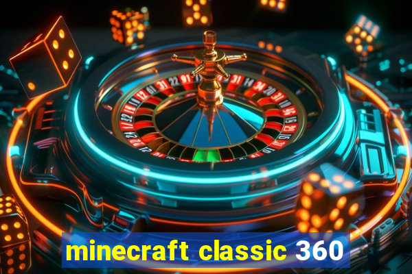 minecraft classic 360