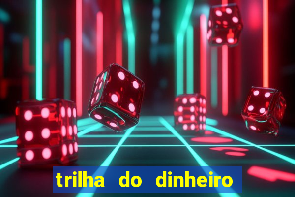 trilha do dinheiro gemeos investem