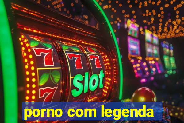 porno com legenda