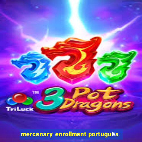 mercenary enrollment português