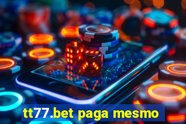 tt77.bet paga mesmo