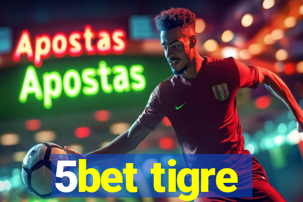 5bet tigre