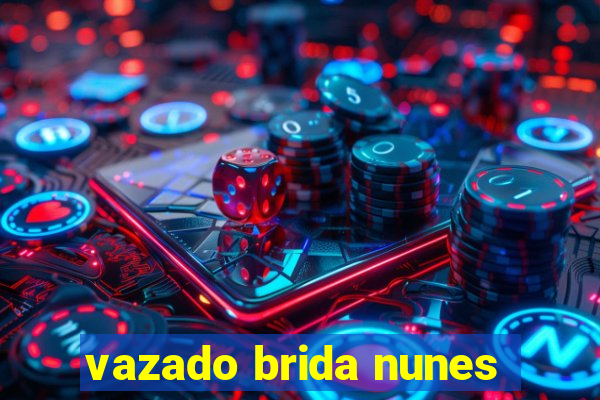 vazado brida nunes