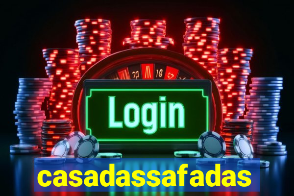 casadassafadas