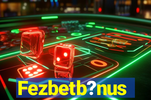 Fezbetb?nus