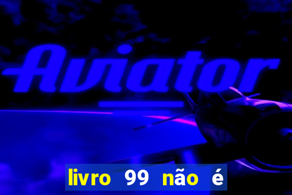 livro 99 não é 100 pdf grátis livro