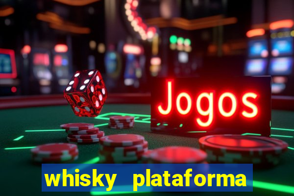 whisky plataforma de jogos