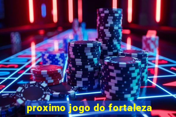 proximo jogo do fortaleza