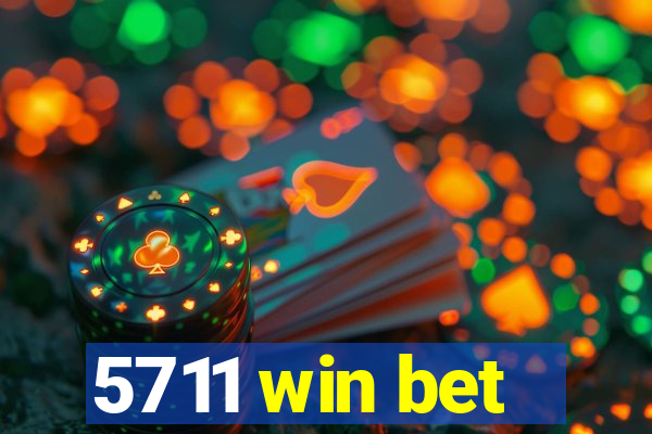 5711 win bet