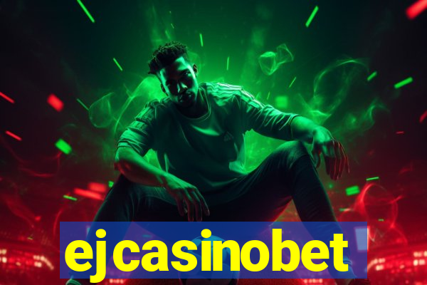 ejcasinobet