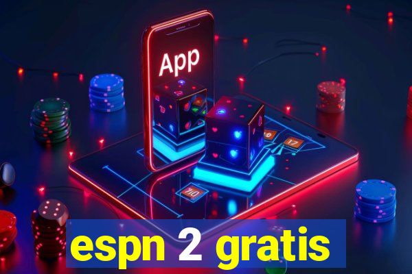 espn 2 gratis