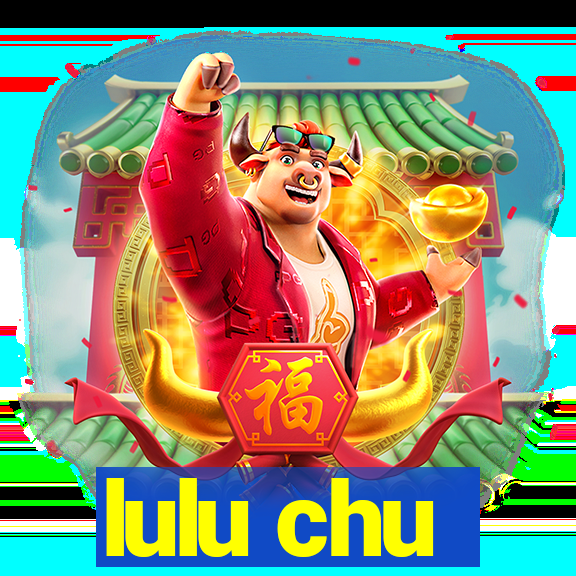 lulu chu