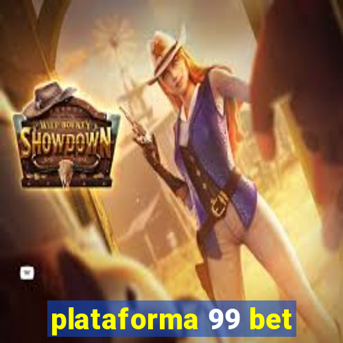 plataforma 99 bet