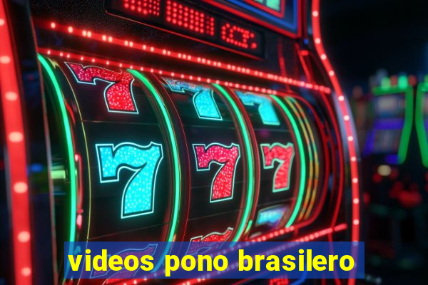 videos pono brasilero