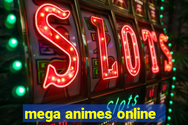 mega animes online