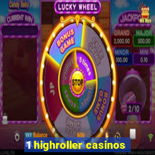 1 highroller casinos