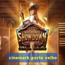 cinemark porto velho