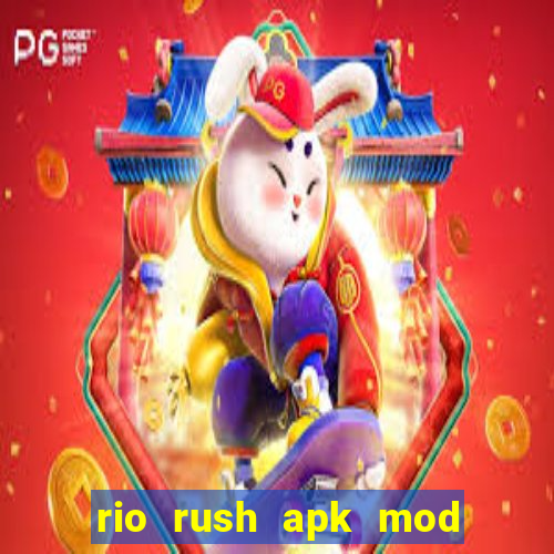 rio rush apk mod dinheiro infinito