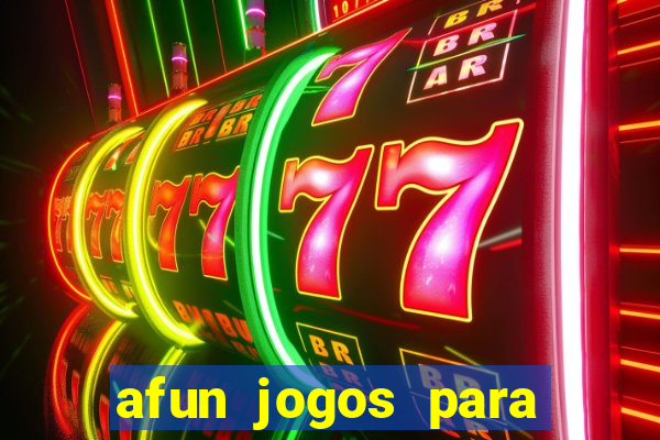 afun jogos para ganhar dinheiro