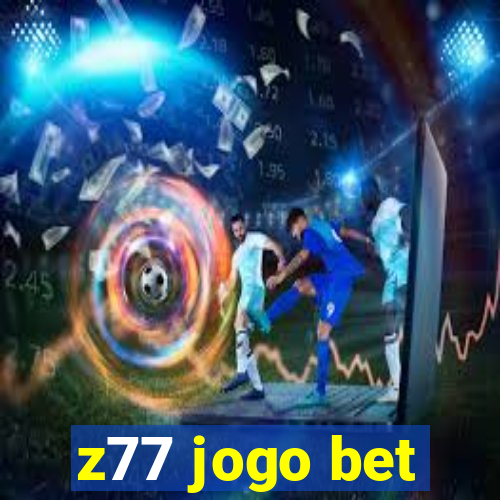 z77 jogo bet