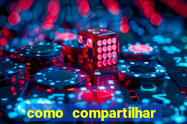 como compartilhar aposta no bet365