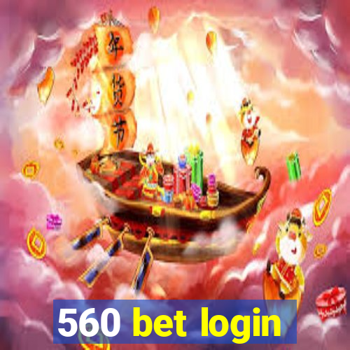 560 bet login