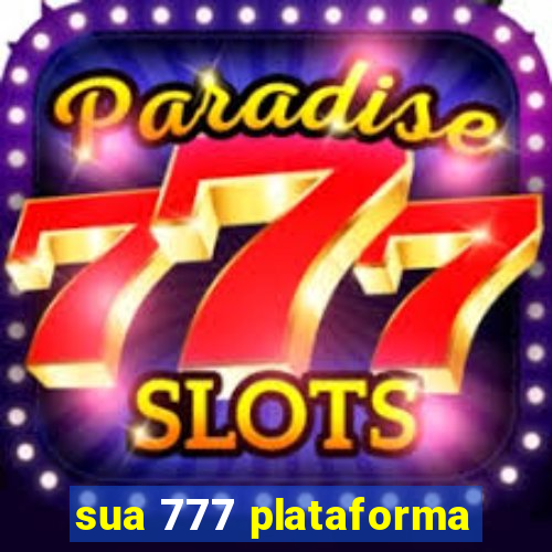 sua 777 plataforma