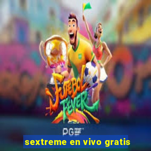 sextreme en vivo gratis