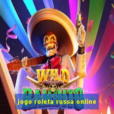 jogo roleta russa online