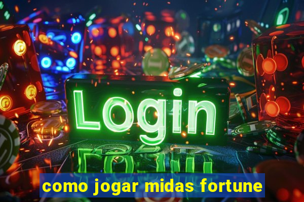 como jogar midas fortune