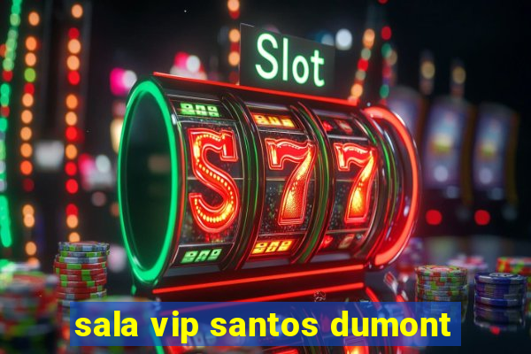 sala vip santos dumont