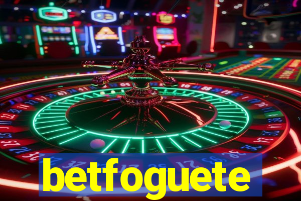 betfoguete