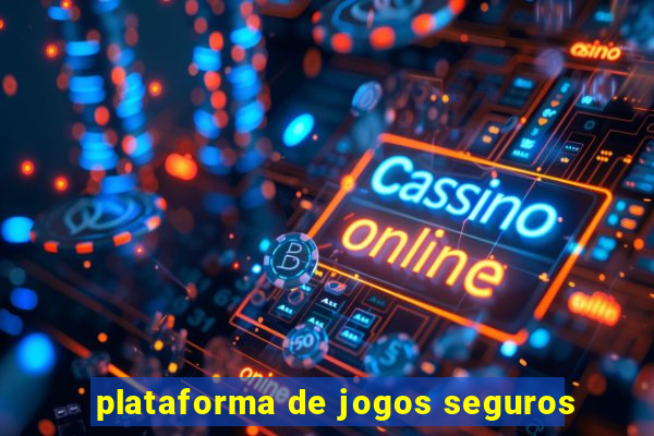 plataforma de jogos seguros