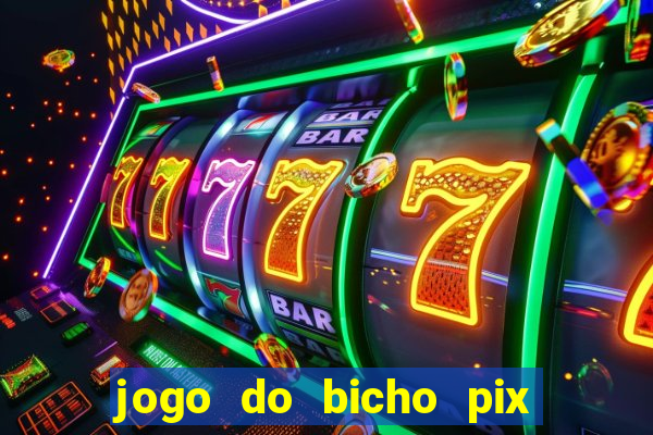 jogo do bicho pix da sorte