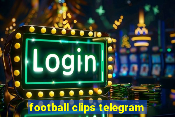 football clips telegram