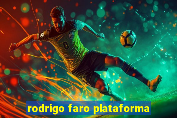 rodrigo faro plataforma