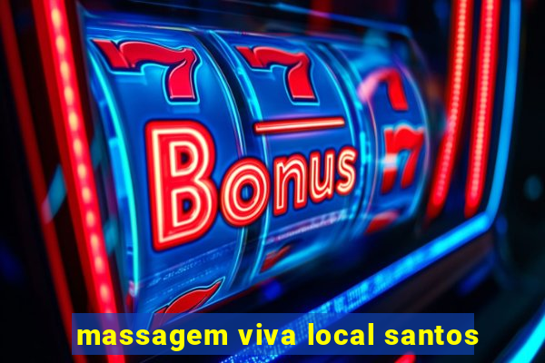 massagem viva local santos