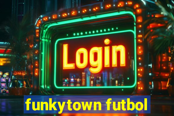 funkytown futbol