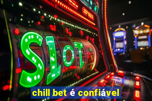 chill bet é confiável